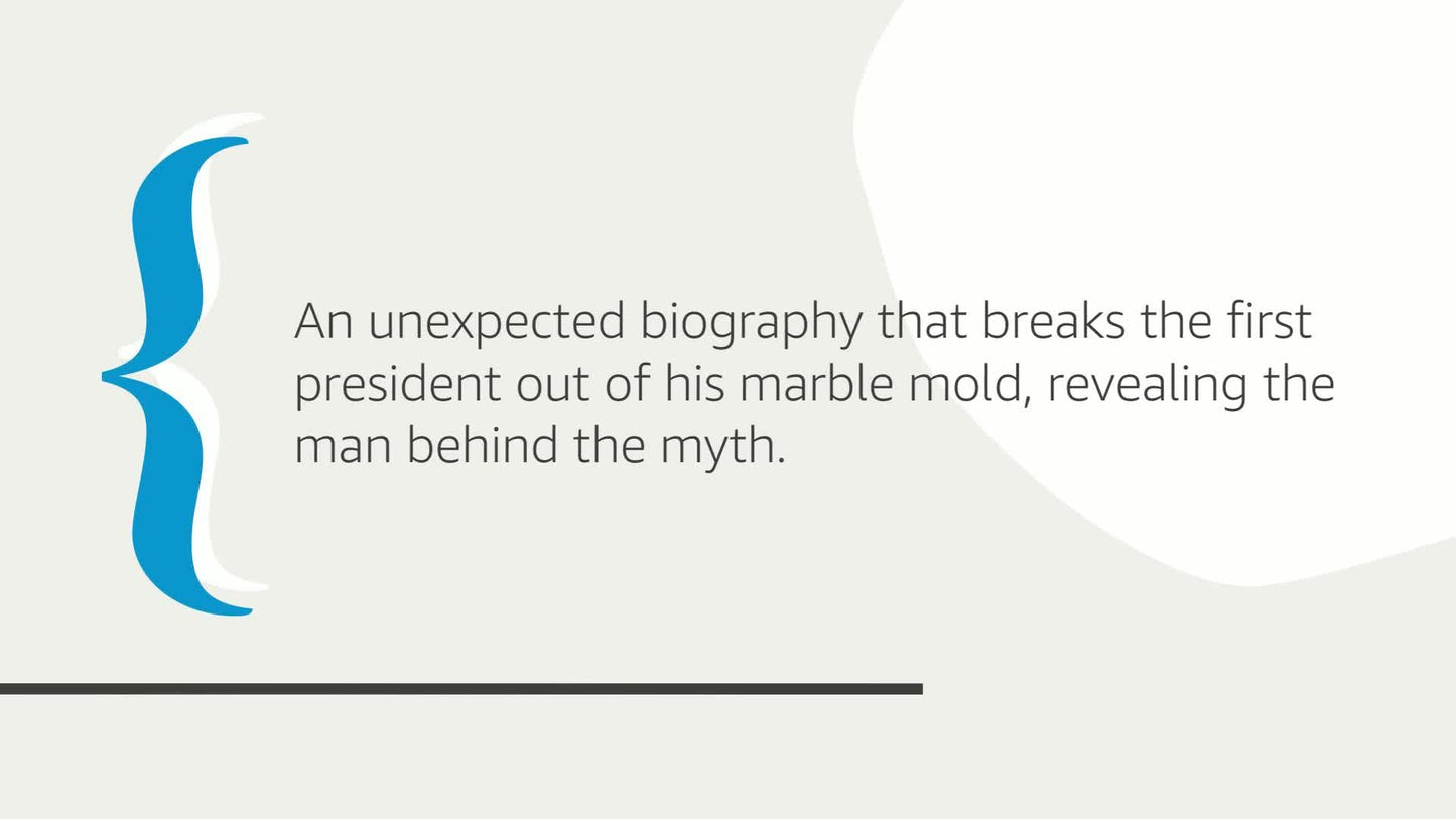 You Never Forget Your First: A Biography of George Washington