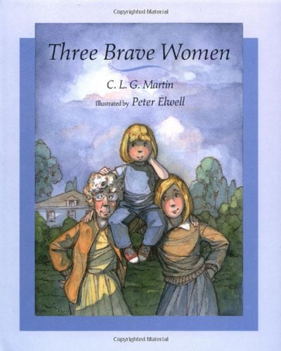 Three Brave Women by Martin, C.L.G.