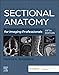 Sectional Anatomy for Imaging Professionals