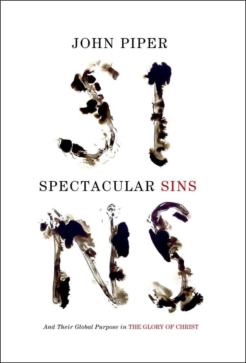Spectacular Sins: And Their Global Purpose in the Glory of Christ (Redesign)
