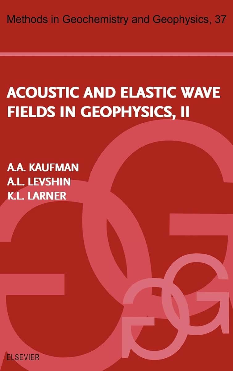 Acoustic and Elastic Wave Fields in Geophysics, Part II (Volume 37) (Methods in Geochemistry and Geophysics, Volume 37)