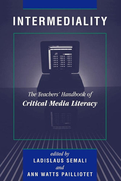 Intermediality: Teachers' Handbook Of Critical Media Literacy (The Edge Series)