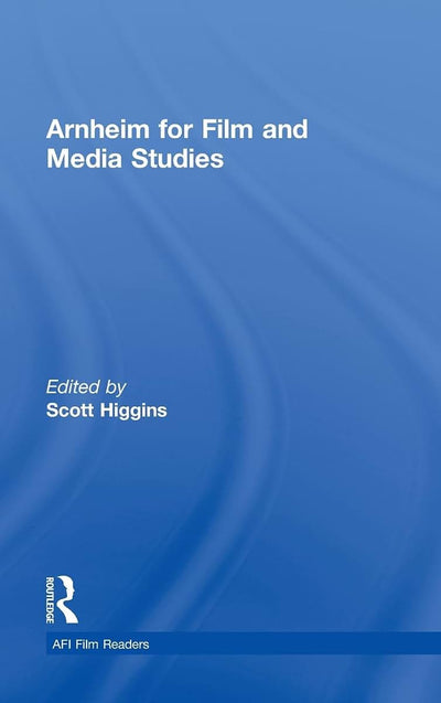 Arnheim for Film and Media Studies (AFI Film Readers)