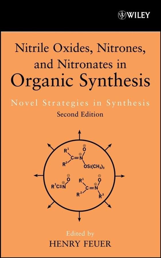 Nitrile Oxides, Nitrones and Nitronates in Organic Synthesis: Novel Strategies in Synthesis (Organic Nitro Chemistry)