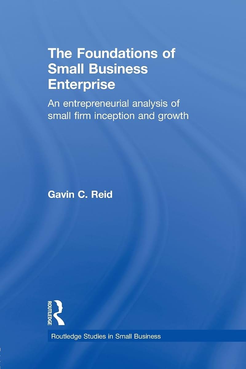 The Foundations of Small Business Enterprise (Routledge Studies in Entrepreneurship and Small Business)
