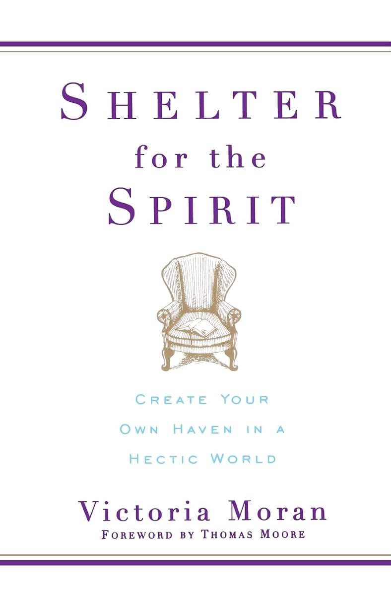Shelter for the Spirit: Create Your Own Haven in a Hectic World