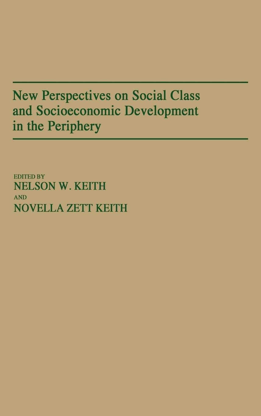 New Perspectives on Social Class and Socioeconomic Development in the Periphery: (Contributions in Economics and Economic History)