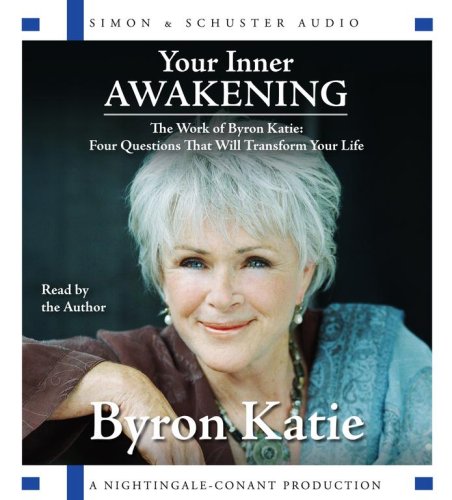Your Inner Awakening: The Work of Byron Katie: Four Question