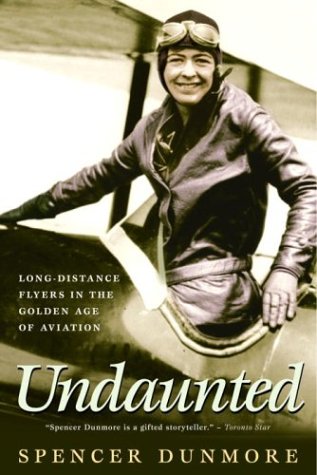 Undaunted: Long-Distance Flyers in the Golden Age of Aviatio
