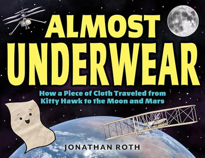 Almost Underwear: How a Piece of Cloth Traveled from Kitty Hawk to the Moon and Mars