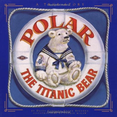 Polar the Titanic Bear by Stone Spedden, Daisy Corning