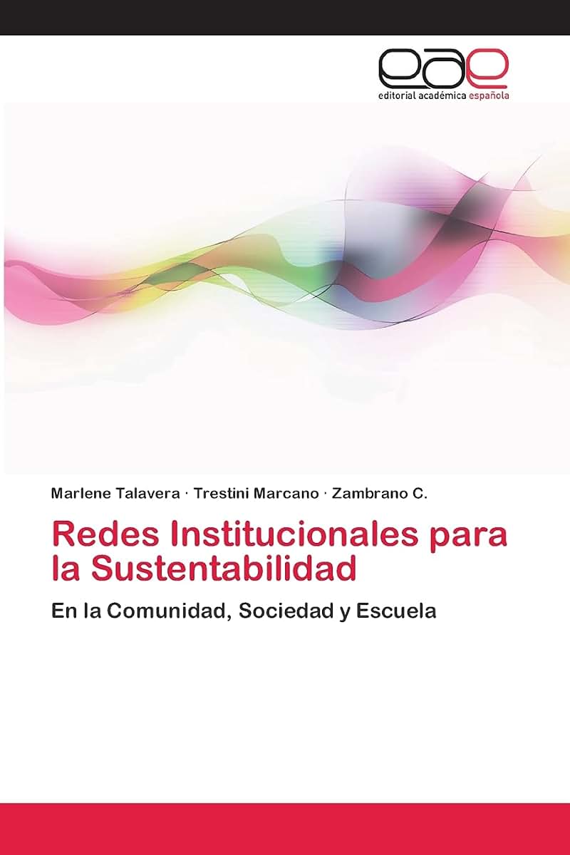 Redes Institucionales para la Sustentabilidad: En la Comunidad, Sociedad y Escuela (Spanish Edition)