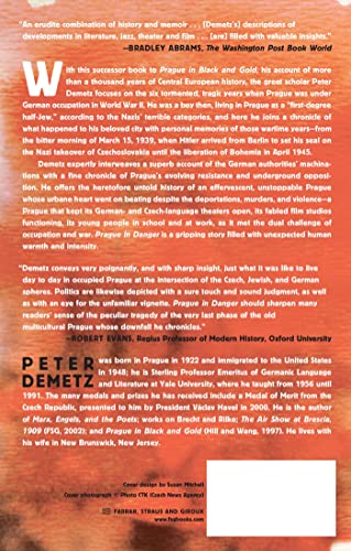 Prague in Danger: The Years of German Occupation, 1939-45: Memories and History, Terror and Resistance, Theater and Jazz, Film and Poetry, Politics and War