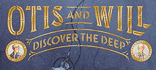 Otis and Will Discover the Deep: The Record-Setting Dive of the Bathysphere