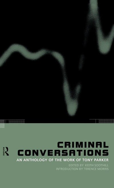 Criminal Conversations: An Anthology of the Work of Tony Parker