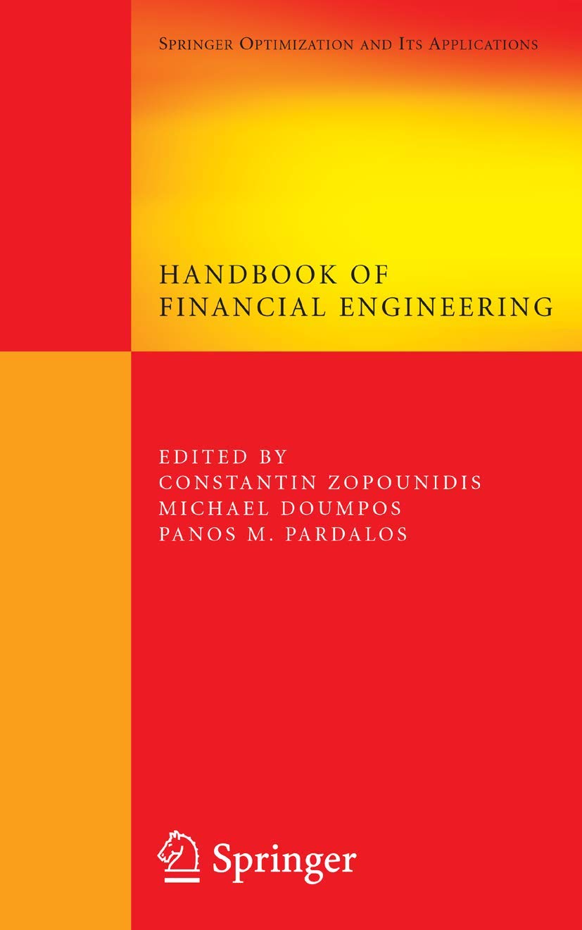 Handbook of Financial Engineering (Springer Optimization and Its Applications, 18)