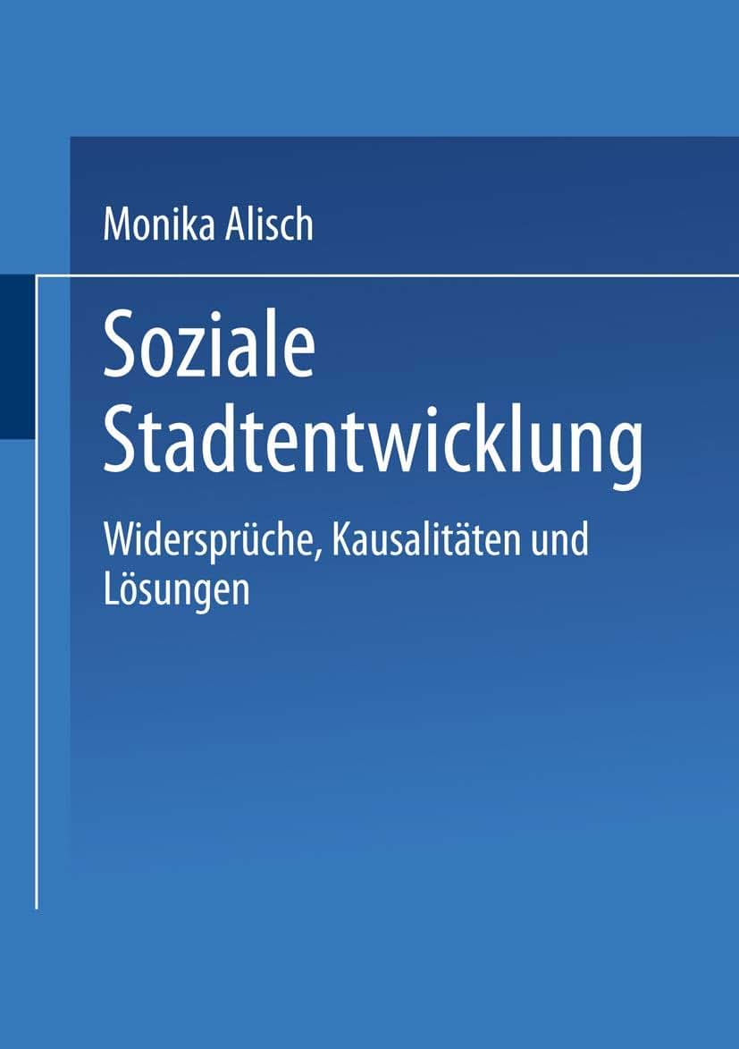 Soziale Stadtentwicklung: Widersprche, Kausalitten und Lsungen (German Edition)