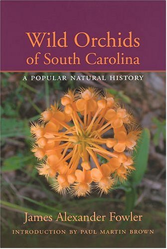 Wild Orchids Of South Carolina: A Popular Natural History