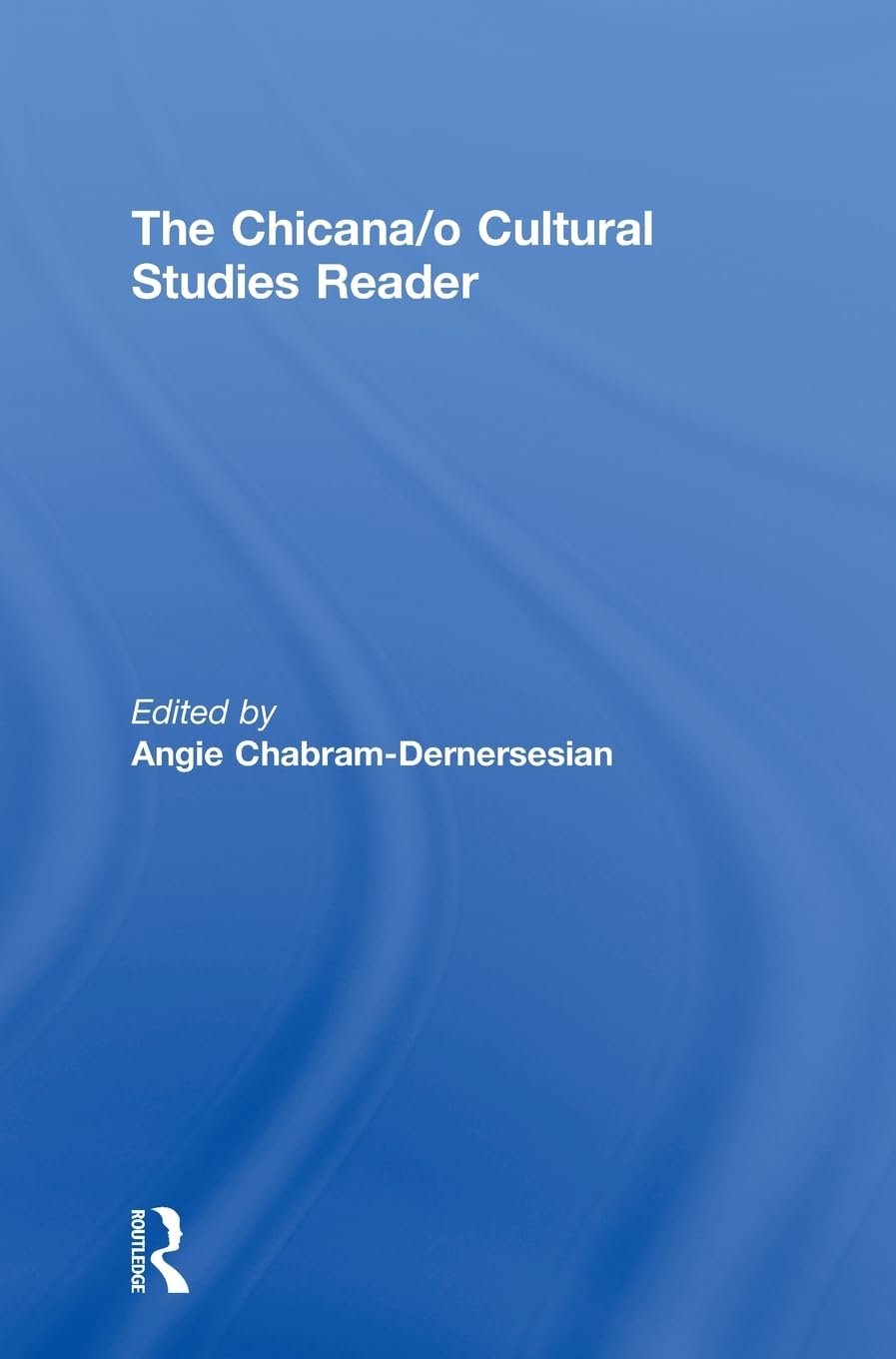 The Chicana/o Cultural Studies Reader