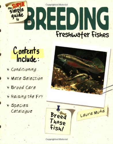 The Super Simple Guide To Breeding Freshwater Fishes