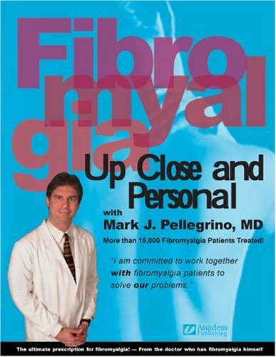 Fibromyalgia: Up Close & Personal by Pellegrino, Mark J.