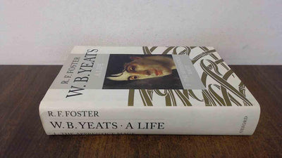 W.B. Yeats: A Life I: The Apprentice Mage, 1865-1914