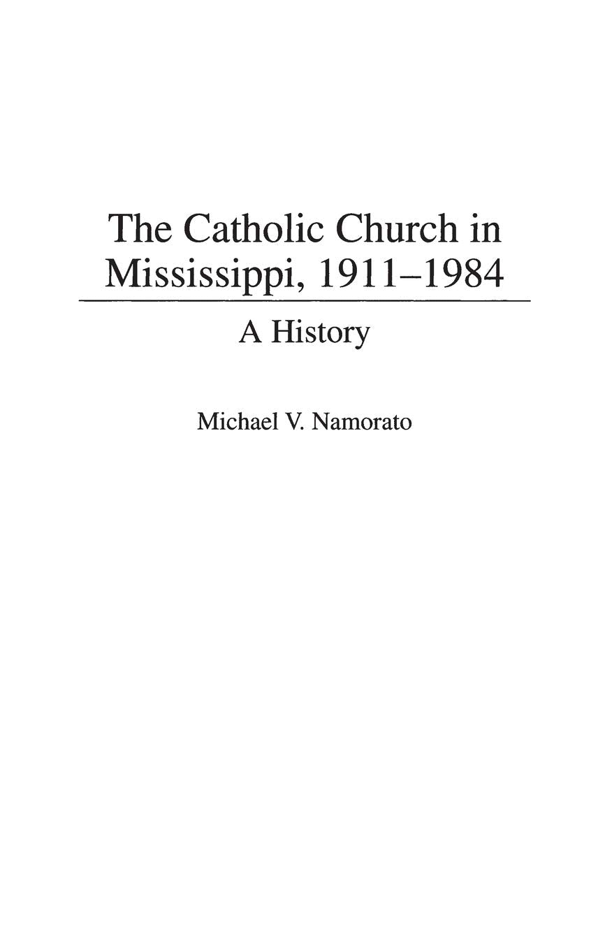 The Catholic Church in Mississippi, 1911-1984: A History (Contributions to the Study of Religion)