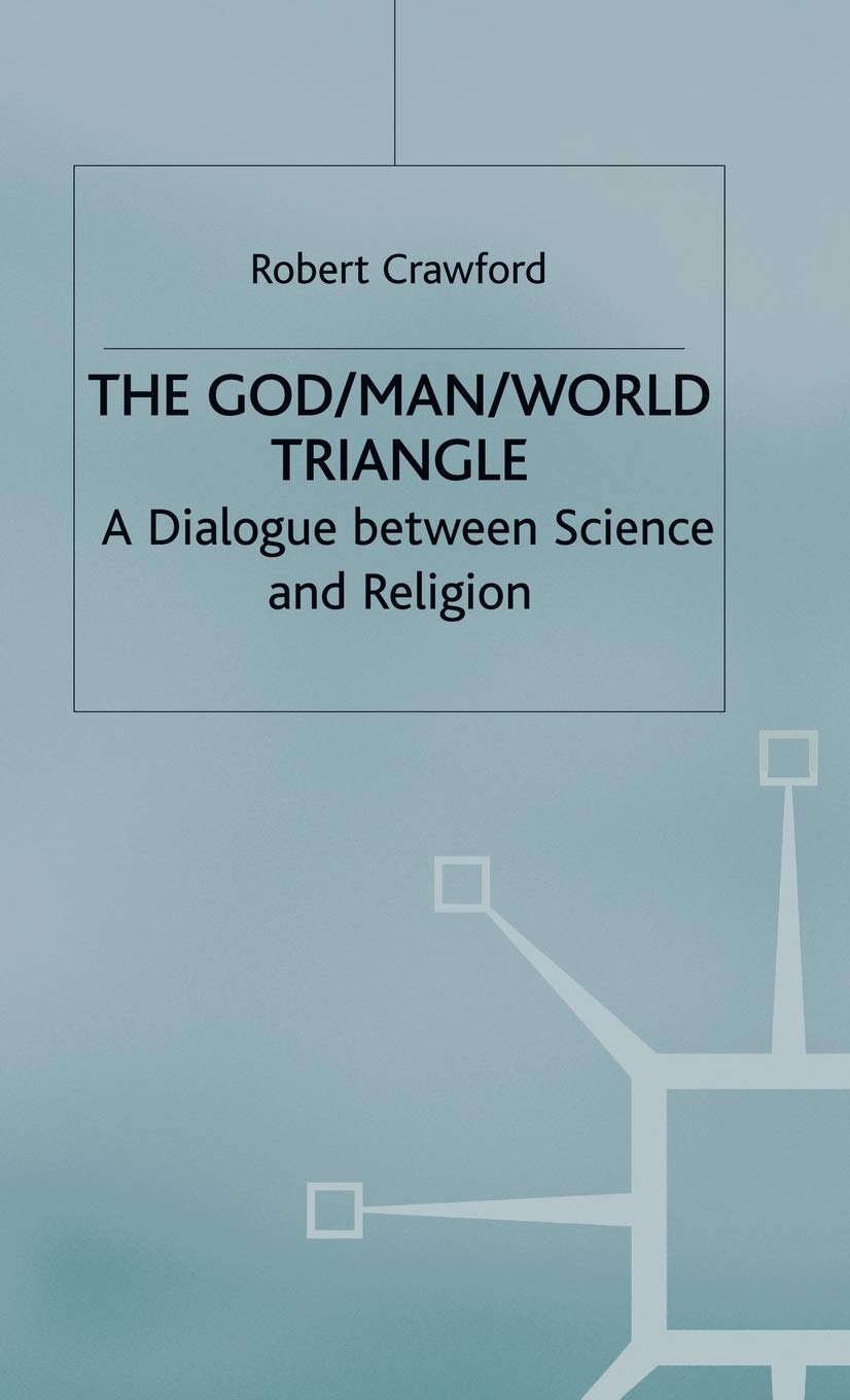 The God/Man/World Triangle: A Dialogue Between Science and Religion