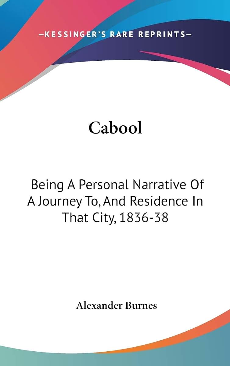 Cabool: Being A Personal Narrative Of A Journey To, And Residence In That City, 1836-38