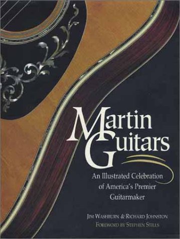 Martin Guitars: An Illustrated Celebration of America's Prem