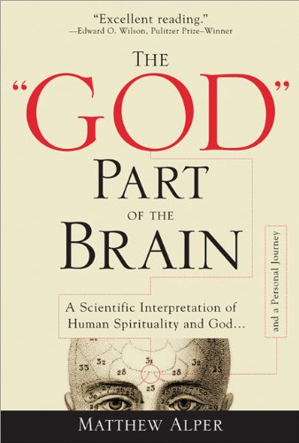 The "God" Part of the Brain: A Scientific Interpretation of Human Spirituality and God