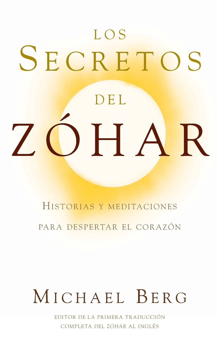 Los Secretos del Zóhar: Historias y Meditaciones para Despertar el Corazón (Spanish Edition)