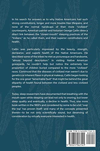 Shut Your Mouth and Save Your Life: The Dangers of Mouth Breathing and Why Nose or Nasal Breathing is Preferred, Based on the Native American Experience (Annotated)