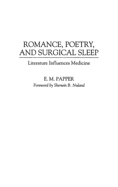 Romance, Poetry, and Surgical Sleep: Literature Influences Medicine (Contributions in Medical Studies)