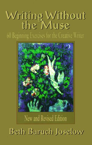Writing Without the Muse: 60 Beginning Exercises for the Creative Writer