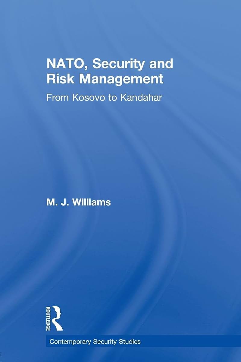 NATO, Security and Risk Management: From Kosovo to Khandahar (Contemporary Security Studies)