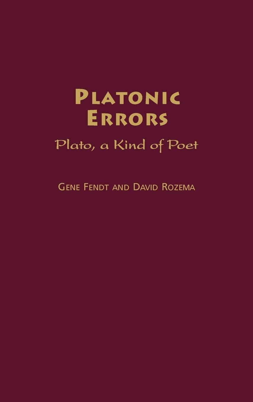 Platonic Errors: Plato, a Kind of Poet (Contributions in Philosophy)