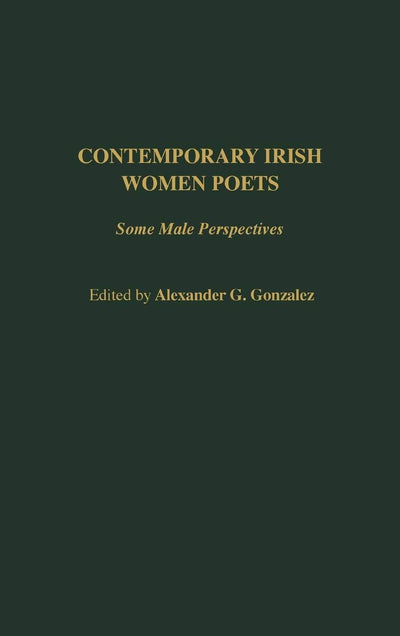 Contemporary Irish Women Poets: Some Male Perspectives (Contributions in Women's Studies)