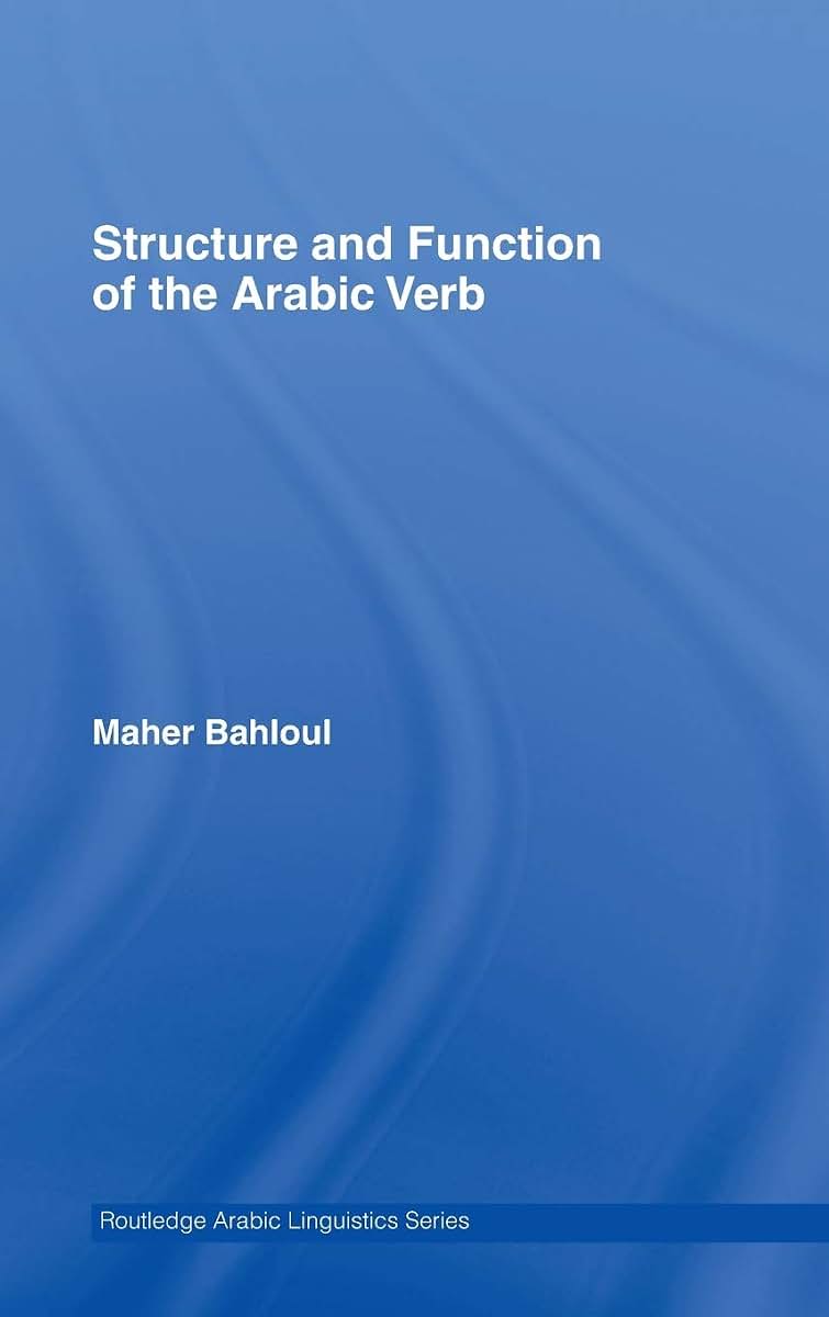 Structure and Function of the Arabic Verb (Routledge Arabic Linguistics Series)