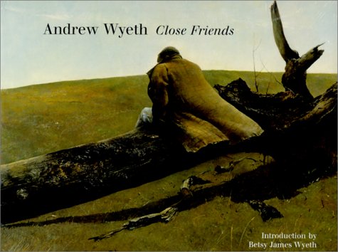Andrew Wyeth: Close Friends by Wyeth, Betsy