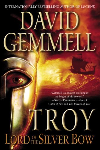 Troy: Lord of the Silver Bow by Gemmell, David