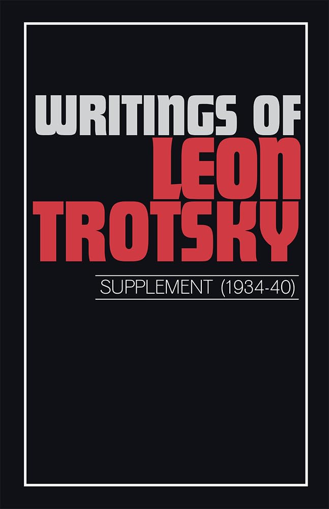 Writings of Leon Trotsky (Supplement 1934-40) (Writings of Trotsky, Leon)