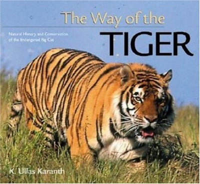 The Way of the Tiger: Natural History and Conservation of the Endangered Big Cat
