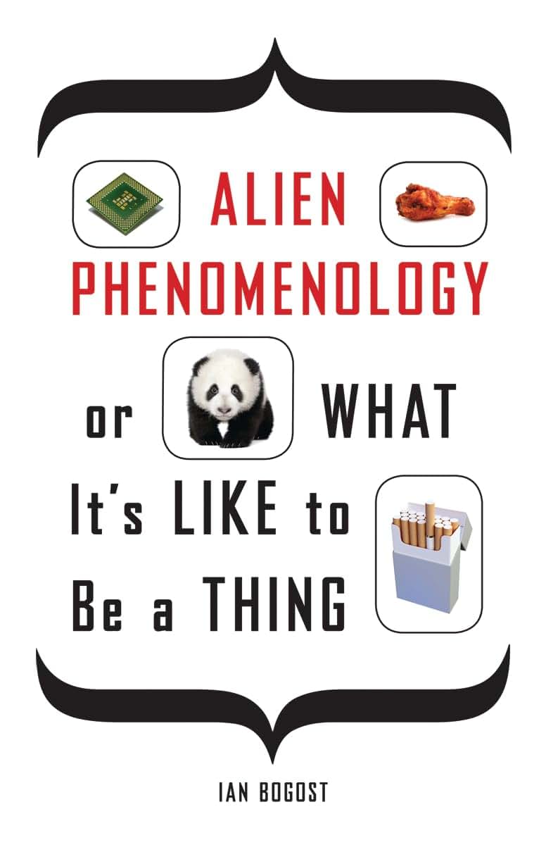 Alien Phenomenology, or What Its Like to Be a Thing (Posthumanities)