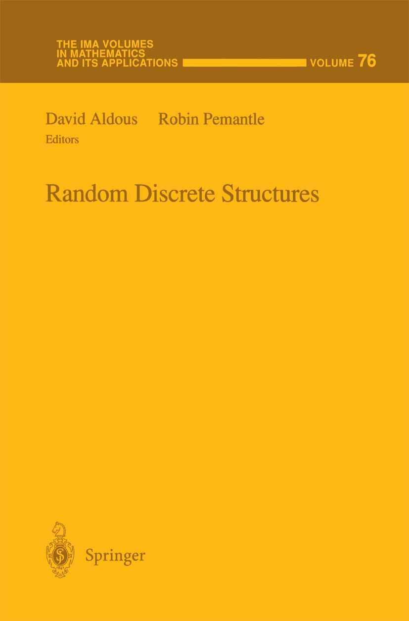 Random Discrete Structures (The IMA Volumes in Mathematics and its Applications, 76)