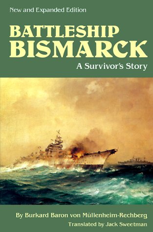 Battleship Bismarck: A Survivor's Story by Mullenheim-Rechbe