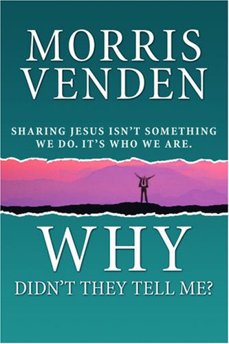 Why Didn't They Tell Me?: Sharing Jesus Isn't Something We D