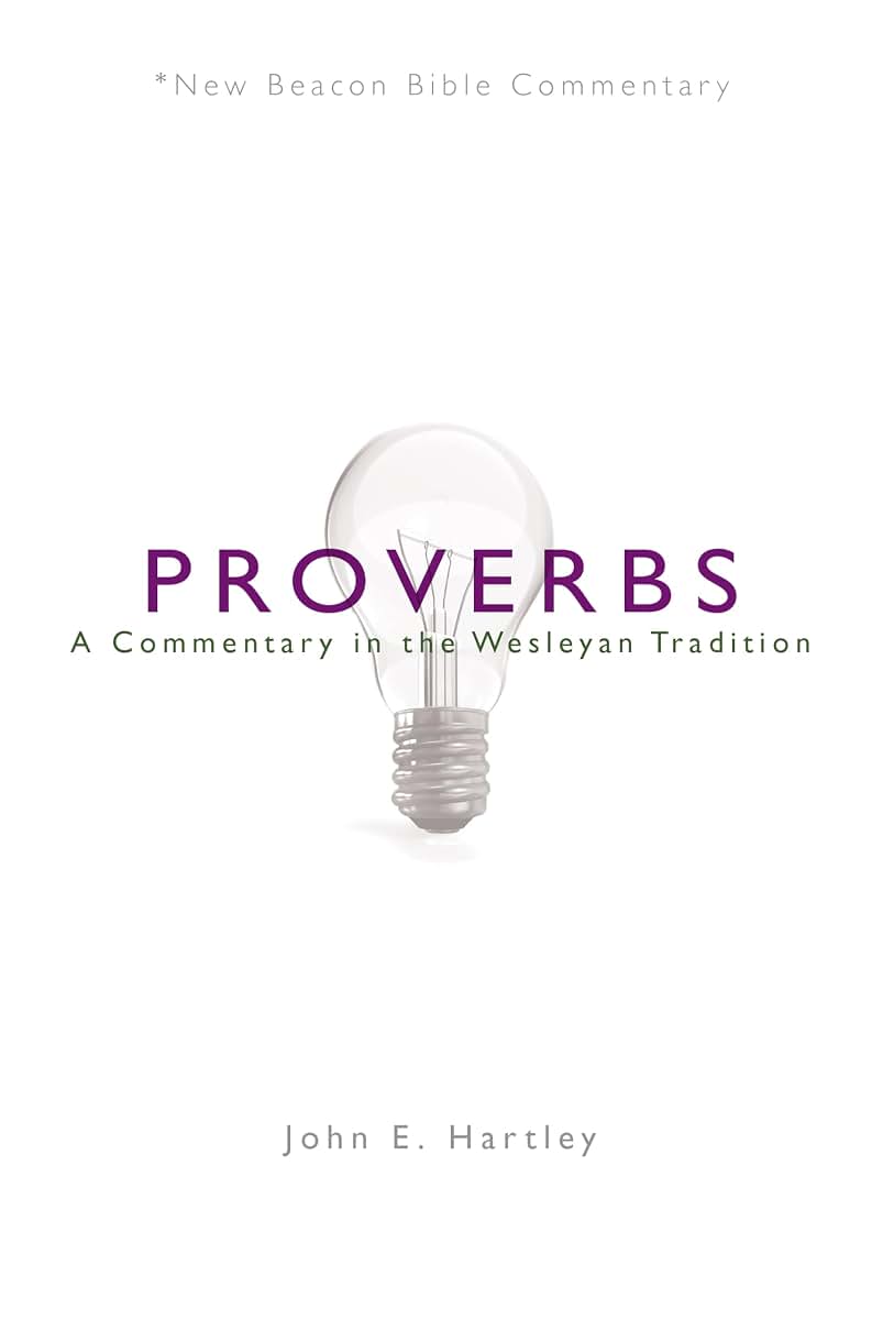 NBBC, Proverbs: A Commentary in the Wesleyan Tradition (New Beacon Bible Commentary)