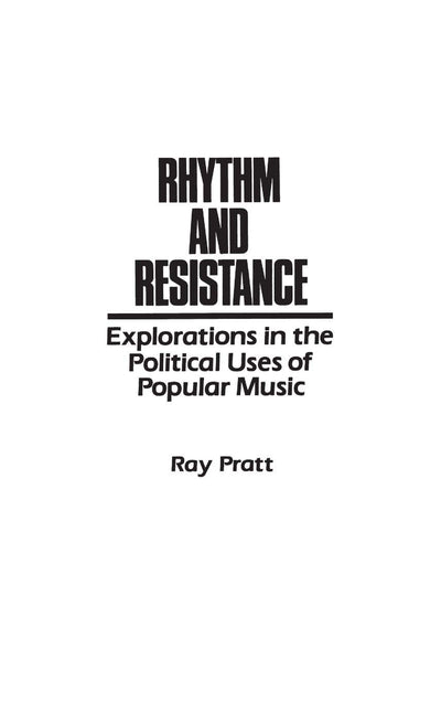 Rhythm and Resistance: Explorations in the Political Uses of Popular Music (Media and Society Series)