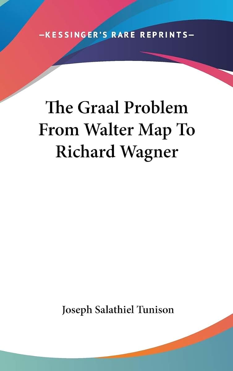 The Graal Problem From Walter Map To Richard Wagner